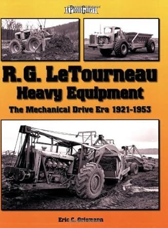 R. G. LeTourneau Heavy Equipment: The Mechanical Drive Era