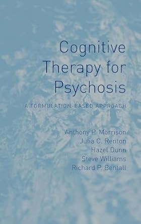 Cognitive Therapy for Psychosis