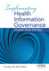 Implementing Health Information Governance