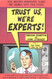 Trust Us We're Experts