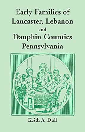 Early Families of Lancaster Lebanon and Dauphin Counties