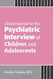 Clinical Manual for the Psychiatric Interview of Children Clinical Manual for the Psychiatric Interview of Children