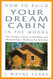 How to Build Your Dream Cabin in the Woods How to Build Your Dream Cabin in the Woods
