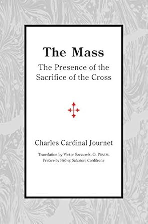 The Mass: The Presence of the Sacrifice of the Cross