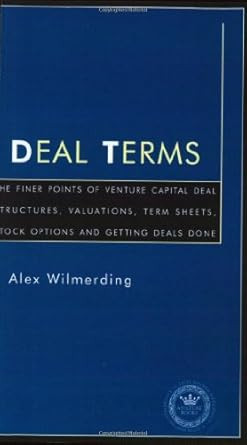 Deal Terms The Finer Points of Venture Capital Deal