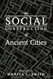 The Social Construction of Ancient Cities
