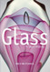 Glass: A Short History Glass: A Short History