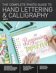 Complete Photo Guide to Hand Lettering and Calligraphy