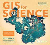 GIS for Science Volume 2: Applying Mapping and Spatial Analytics