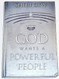 God Wants a Powerful People