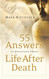 55 Answers to Questions about Life After Death