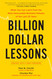 Billion Dollar Lessons