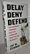 Delay Deny Defend