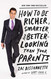 How to Be Richer Smarter and Better-Looking Than Your Parents