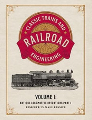 Classic Trains and Railroad Engineering Volume 1