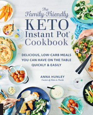The Family-Friendly Keto Instant Pot Cookbook
