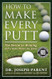 How to Make Every Putt