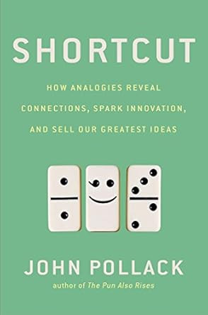 Shortcut: How Analogies Reveal Connections Spark Innovation