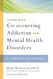 Living with Co-occurring Addiction and Mental Health Disorders