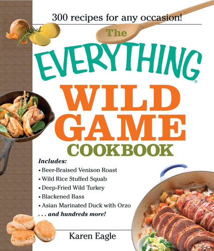 The Everything Wild Game Cookbook