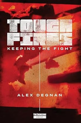 Tough Fires: Keeping the Fight