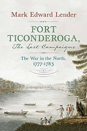 Fort Ticonderoga The Last Campaigns