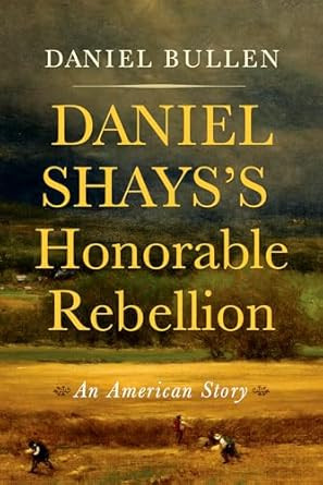 Daniel Shays's Honorable Rebellion