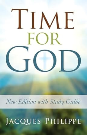 Time for God Jacques Philippe Jacques Philippe Jacques