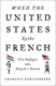 When the United States Spoke French