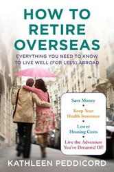 How to Retire Overseas: Everything You Need to Know to Live Well