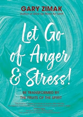 Let Go of Anger and Stress! Be Transformed by the Fruits of