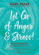 Let Go of Anger and Stress! Be Transformed by the Fruits of