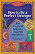 How to Be a Perfect Stranger