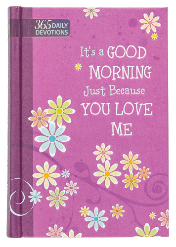 It's a Good Morning Just Because You Love Me