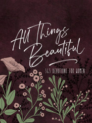 All Things Beautiful: 365 Daily Devotions for Women