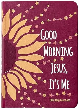 Good Morning Jesus It's Me