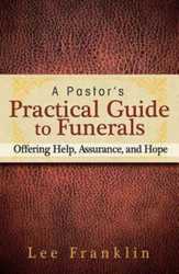 A Pastor's Practical Guide to Funerals