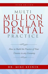 Multi-Million Dollar Dental Practice - Third Edition