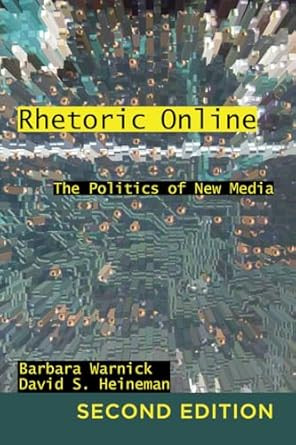 Rhetoric Online: The Politics of New Media 2nd Edition