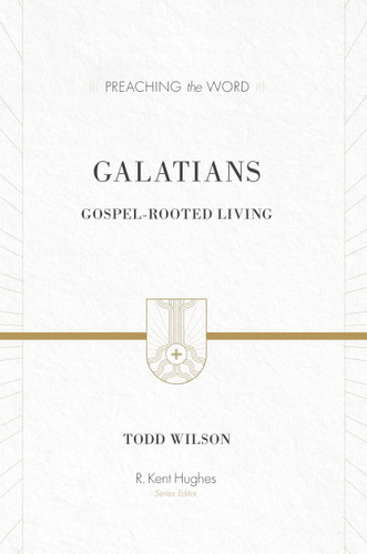 Galatians: Gospel-Rooted Living