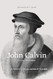 John Calvin: For a New Reformation