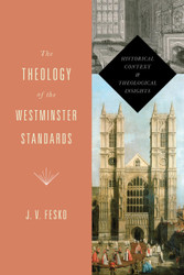 The Theology of the Westminster Standards