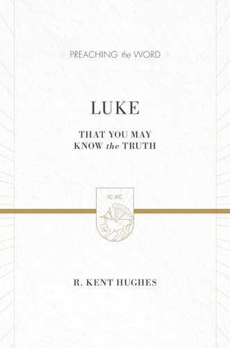 Luke: That You May Know the Truth