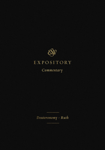 ESV Expository Commentary: Deuteronomy??uth