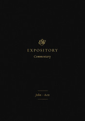 ESV Expository Commentary: John??cts
