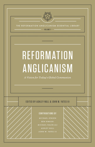 Reformation Anglicanism: A Vision for Today's Global Communion