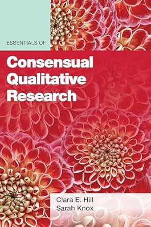 Essentials of Consensual Qualitative Research