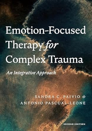 Emotion-Focused Therapy for Complex Trauma