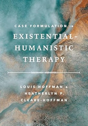 Case Formulation in ExistentialHumanistic Therapy