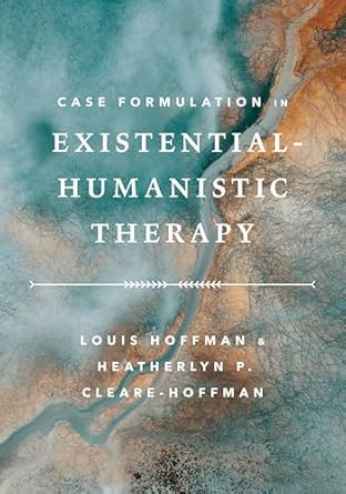 Case Formulation in ExistentialHumanistic Therapy